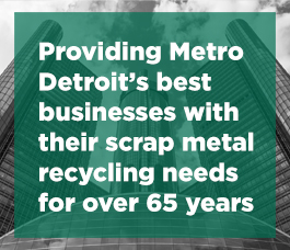 Providing Metro Detroit’s best businesses with their scrap metal recycling needs for over 65 years