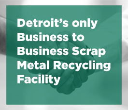 Detroit's only Business to Business Scrap Metal Recycling Facility